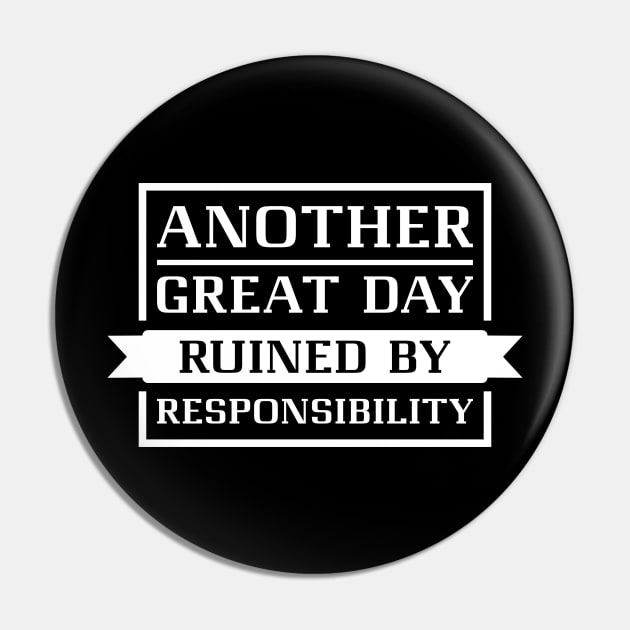 Ruined By Responsibility Pin by LuckyFoxDesigns