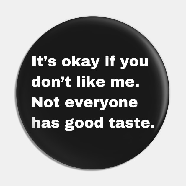 It is okay if you dont like me, not everyone has a good taste. Pin by jeune98