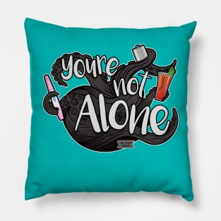 You're not alone Pillow