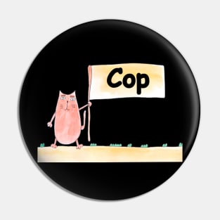 Cop. Police. Profession, work, job. Cat shows a banner Pin