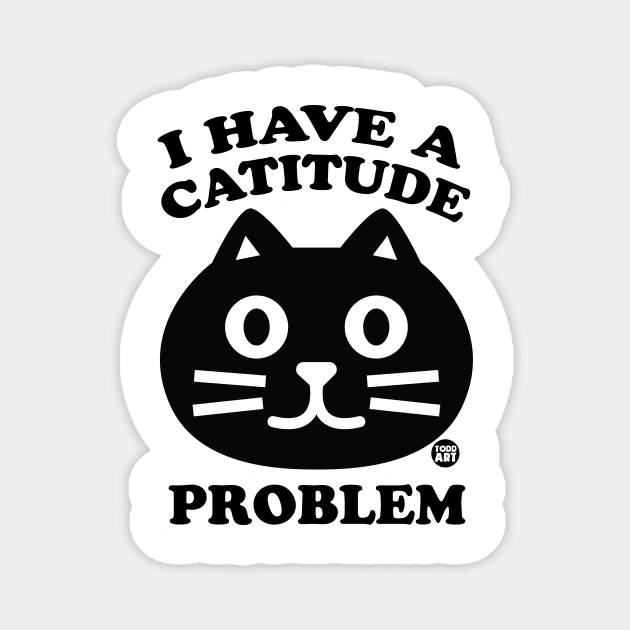 CATITUDE PROBLEM Magnet by toddgoldmanart