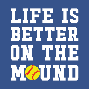 Life Is Better On The Mound Softball Pitcher Cute Funny T-Shirt