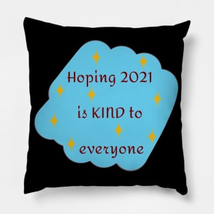 Hoping 2021 Is Kind To Everyone In Blue Pillow