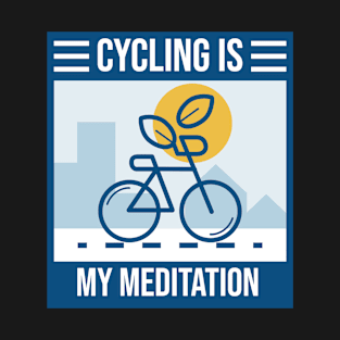 Cycling is my Meditation T-Shirt