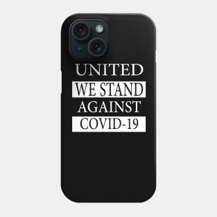 United We Stand Against Covid-19 2020 Phone Case