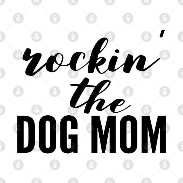 Rockin The Dog Mom by Happy - Design