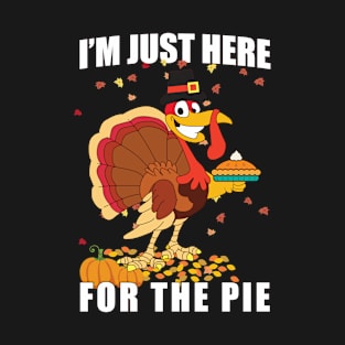 I'm Just here for the Pie T-Shirt