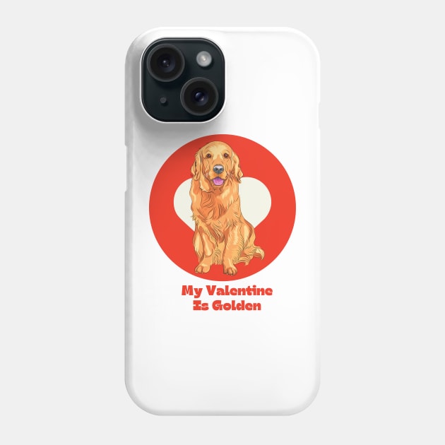 My Valentine Is Golden Retriever Valentines Day Pet Dog Phone Case by yassinebd