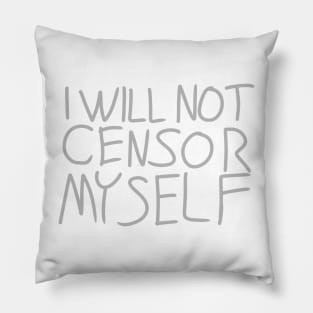 I will Not Censor Myself Pillow