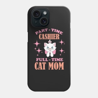 Part Time Cashier Full Time Cat Mom Funny Cashier Quotes Phone Case