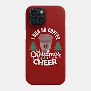 I run on coffee and Christmas cheer Phone Case