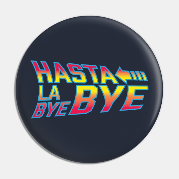 Hasta La Bye Bye Pin by bryankremkau