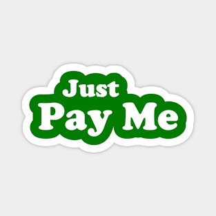 Just Pay Me Magnet