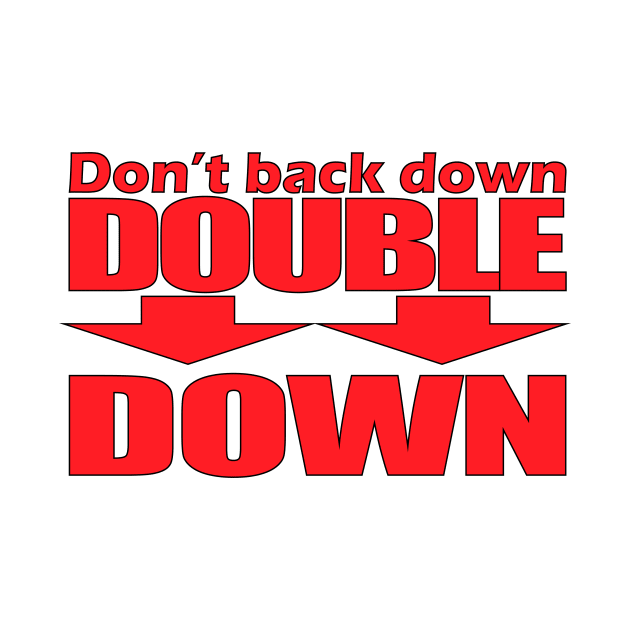 Don't Back Down - Double Down by Cosmic-Fandom