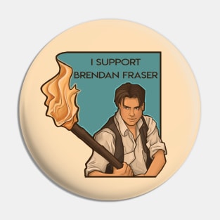 I Support Brendan Fraser Pin