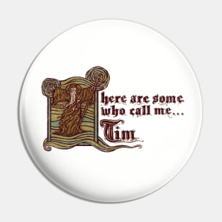 They call me... Tim Pin