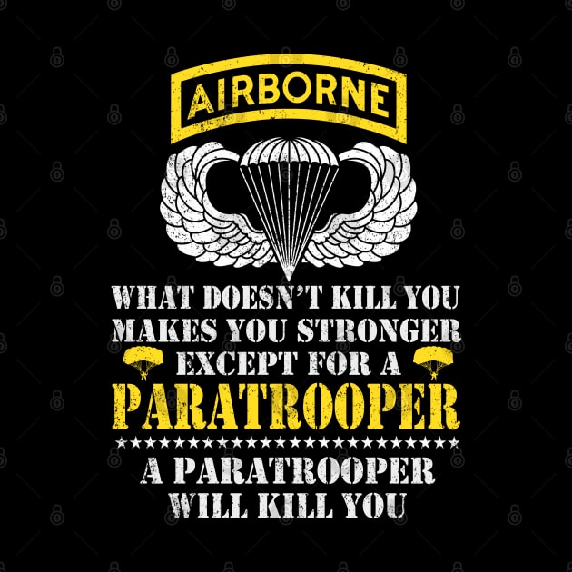 Airborne Paratrooper What Doesn't Kill You - Veterans Day Gift by floridadori