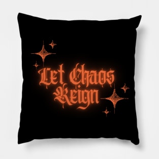 Let chaos reign tshirt Pillow