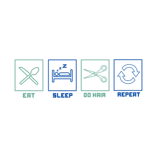 Eat Sleep Do Hair Repeat - Cut hair all day long Barber Hairdresser Gift T-Shirt
