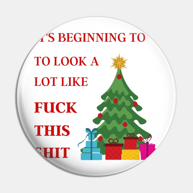 It's beginning to look a lot like fuck this shit Christmas Pin by Novelty-art