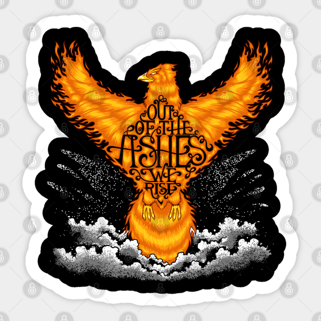 Out Of The Ashes We Rise Bibble Quote Sticker Teepublic Au