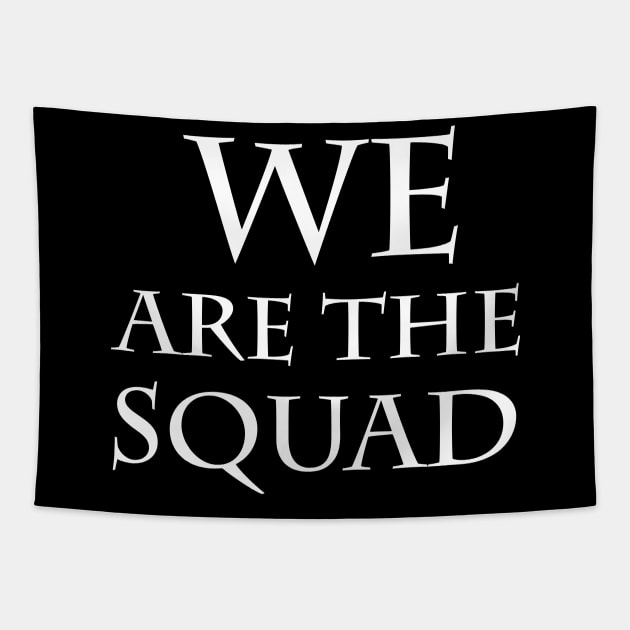 We Are The Squad Tapestry by amalya