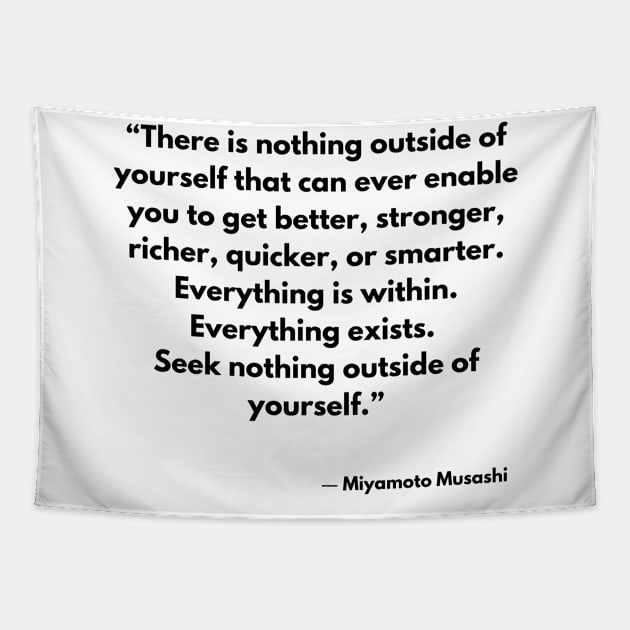 “There is nothing outside of yourself that can ever enable you to get better, stronger,” Miyamoto Musashi Tapestry by ReflectionEternal