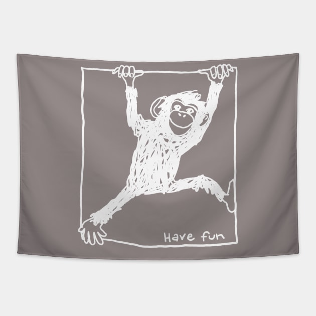 chimp hanging on a line with slogan have fun Tapestry by PrincessbettyDesign