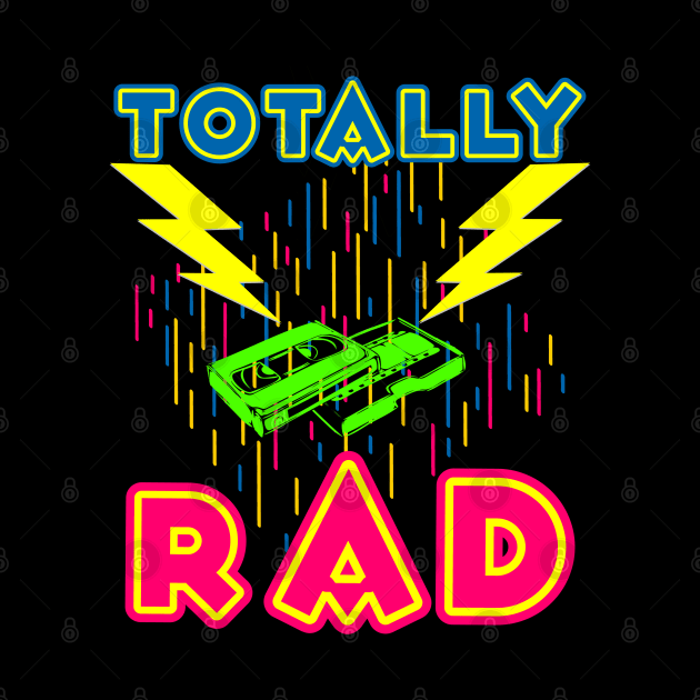 Totally Rad T-Shirt 1980s Great Vintage Eighties Party Gift by Ilyashop