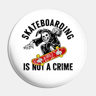 Skateboarding is not a Crime | Grim Reaper | Skull | Skateboard | Vintage | Classic Pin