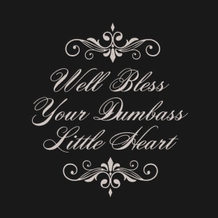 Bless Your Heart part 2 T-Shirt