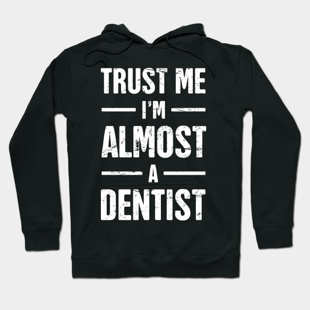 Trust Me I'm Almost A Dentist Funny Dental Student Tshirt Trust Me I'm Almost A Dentist Funny Dental Student Tshirt