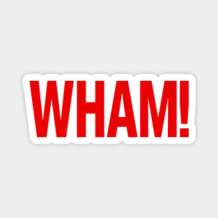 WHAM! Magnet