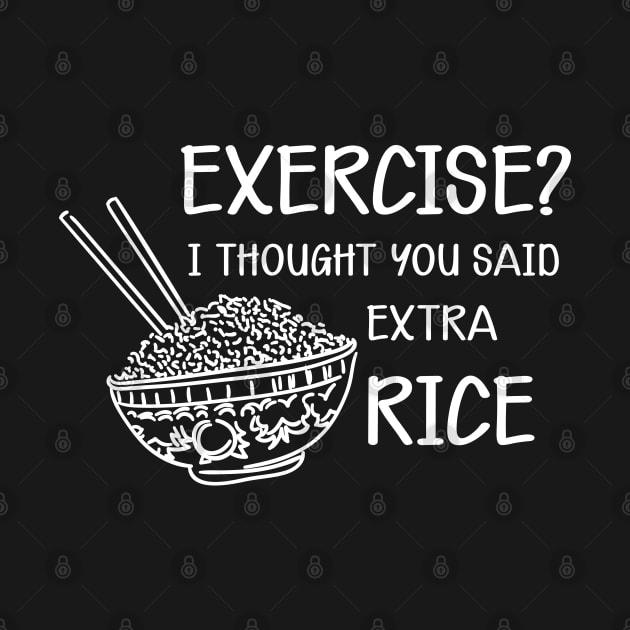 Rice - Exercise? I thought you said extra rice by KC Happy Shop