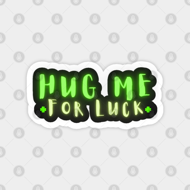 Neon Green Hug Me for Luck Magnet by OnyxBlackStudio