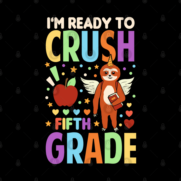 I'm Ready To Crush Fifth Grade Unicorn Sloth Back To School by Tesszero
