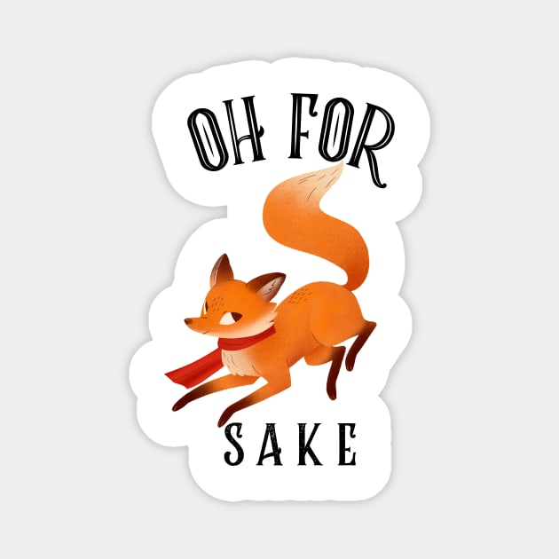 Oh For Fox Sake Magnet by nerdtropolis