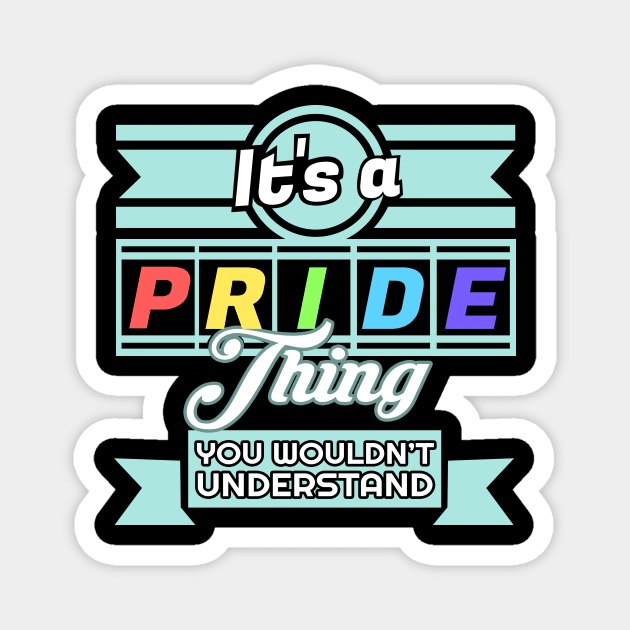 'It's Pride Thing LGBT' Awesome LGBTQ Pride Day Gift Magnet by ourwackyhome