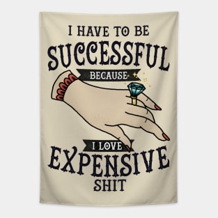 have to be successful Tapestry