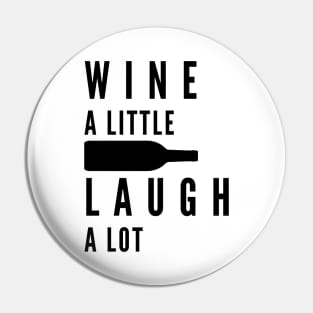 Wine A Little, Laugh A Lot. Funny Wine Lover Quote. Pin