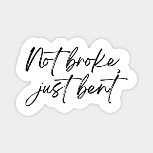 Not Broke Just Bent - Song Quotes Magnet