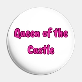 Queen of the Castle Pin