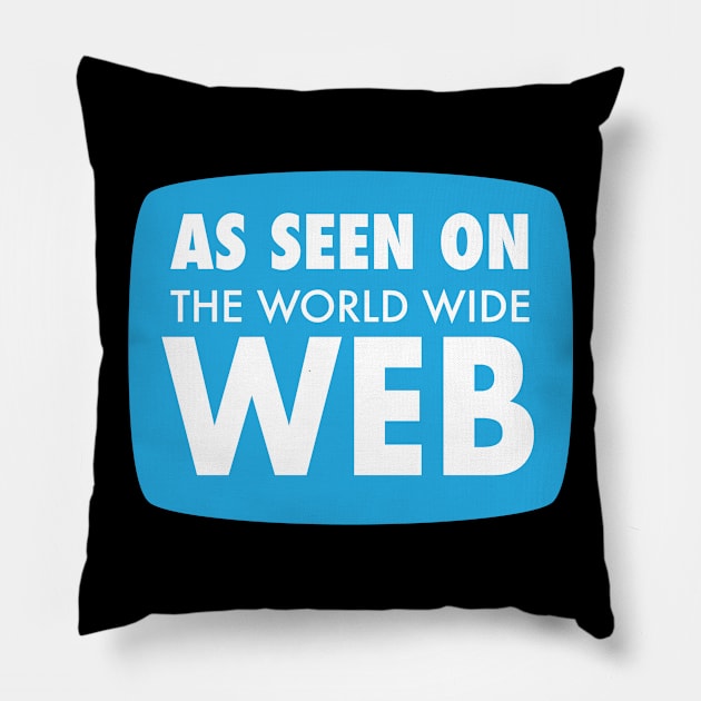 As Seen On The Web Pillow by fromherotozero