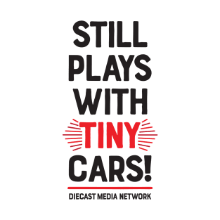 Still Plays With Tiny Cars (Black and Red) T-Shirt
