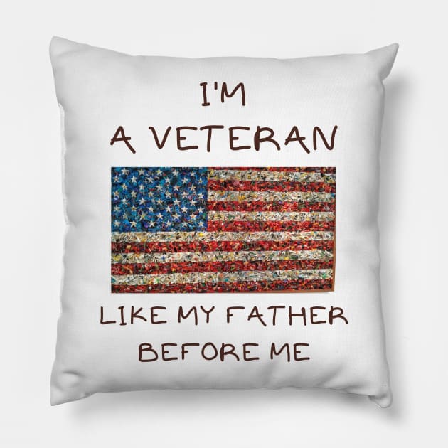 I'm a veteran like my father before me Pillow by IOANNISSKEVAS