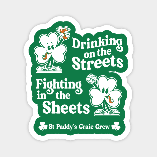 Drinking on the Streets - St Paddy's Day - Irish Shamrock Magnet by Nemons