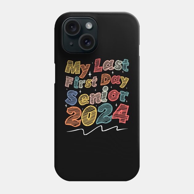 My Last First Day Senior 2024 - Senior Class of 2024 Graduation Phone Case by BenTee