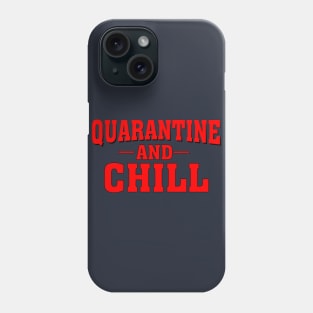 Quarantine and Chill Phone Case