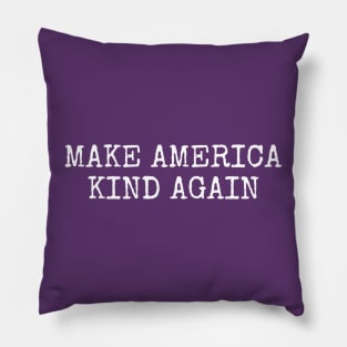 MAKE AMERICA KIND AGAIN Pillow