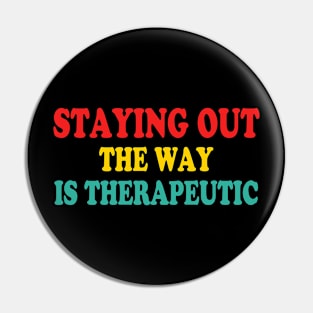 Staying Out The Way Is Therapeutic Pin